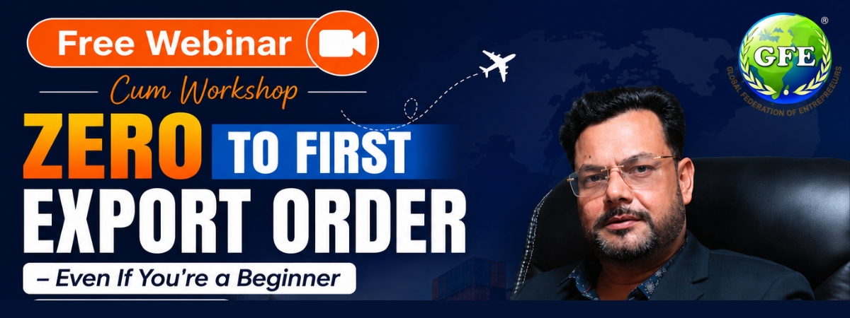 Free Webinar Cum Workshop - Zero to First Export Order – Even If You're a Beginner